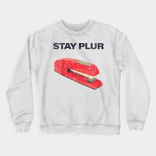 Stay Plur Red Stapler Peace Love Unity Respect Crewneck Sweatshirt